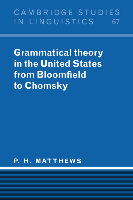 Grammatical Theory in the United States; From Bloomfield to Chomsky (Paperback) 9780521458474