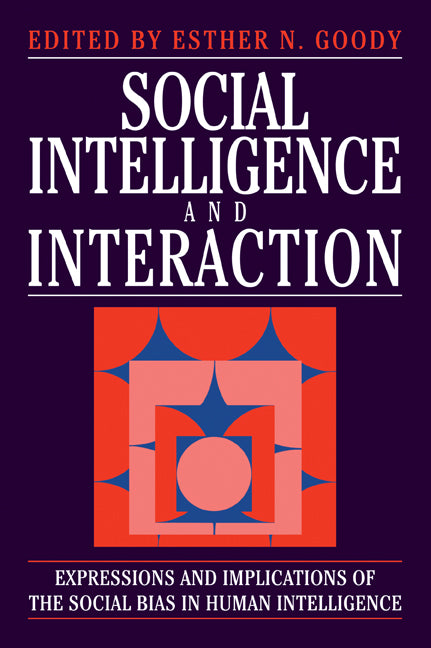 Social Intelligence and Interaction; Expressions and implications of the social bias in human intelligence (Paperback) 9780521459495