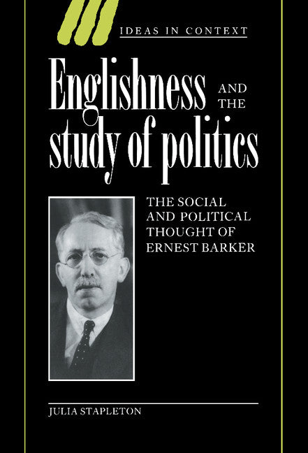 Englishness and the Study of Politics; The Social and Political Thought of Ernest Barker (Hardback) 9780521461252