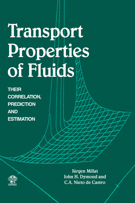 Transport Properties of Fluids; Their Correlation, Prediction and Estimation (Hardback) 9780521461788