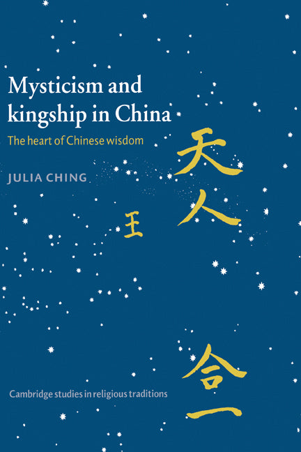 Mysticism and Kingship in China; The Heart of Chinese Wisdom (Hardback) 9780521462938
