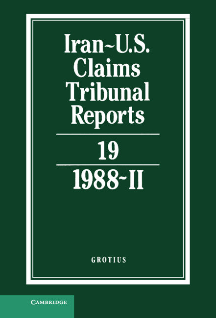 Iran-U.S. Claims Tribunal Reports: Volume 19 (Hardback) 9780521464536