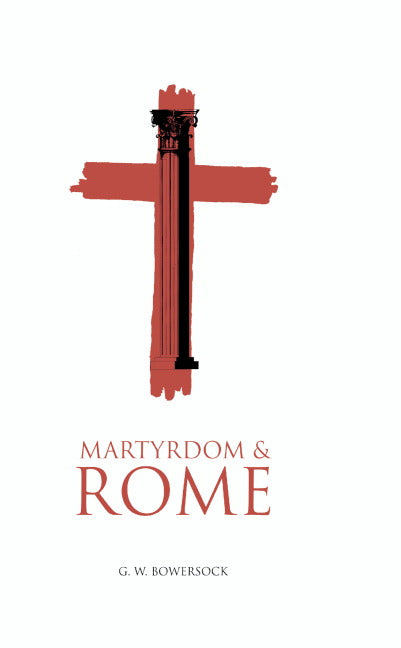 Martyrdom and Rome (Hardback) 9780521465397