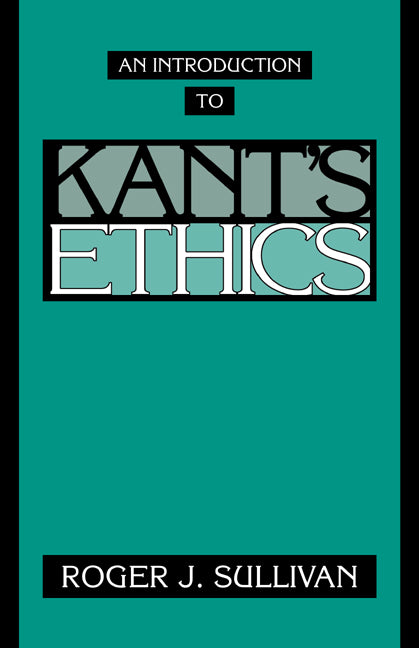 An Introduction to Kant's Ethics (Paperback) 9780521467698