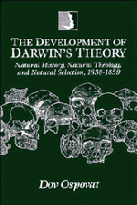 The Development of Darwin's Theory; Natural History, Natural Theology, and Natural Selection, 1838–1859 (Paperback) 9780521469401