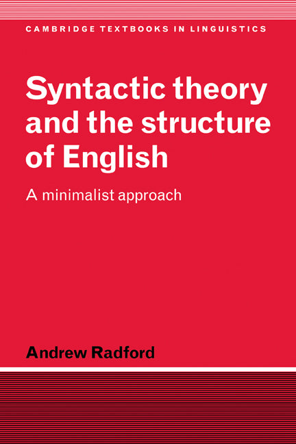 Syntactic Theory and the Structure of English; A Minimalist Approach (Hardback) 9780521471251
