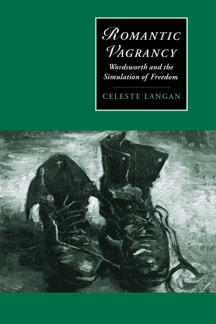 Romantic Vagrancy; Wordsworth and the Simulation of Freedom (Hardback) 9780521475075
