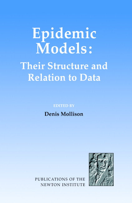 Epidemic Models; Their Structure and Relation to Data (Hardback) 9780521475365