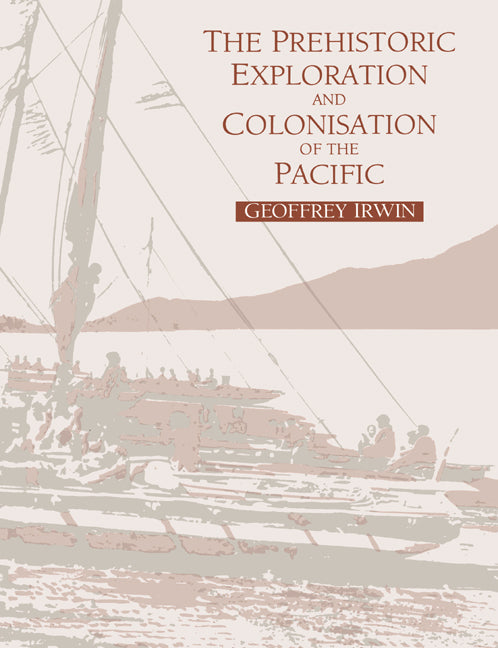 The Prehistoric Exploration and Colonisation of the Pacific (Paperback) 9780521476515