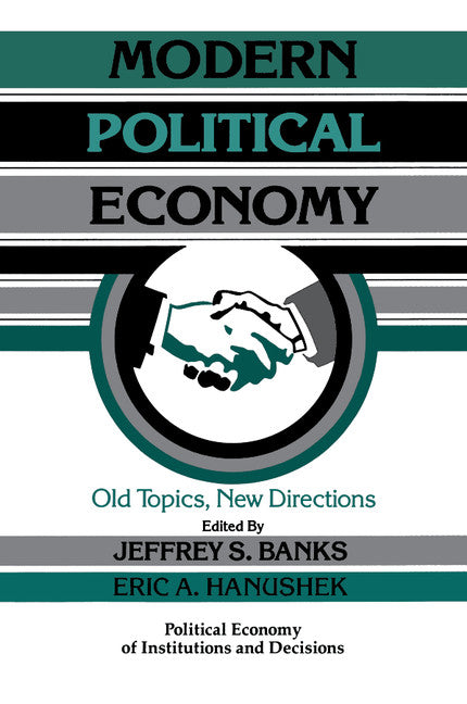 Modern Political Economy; Old Topics, New Directions (Paperback) 9780521478106