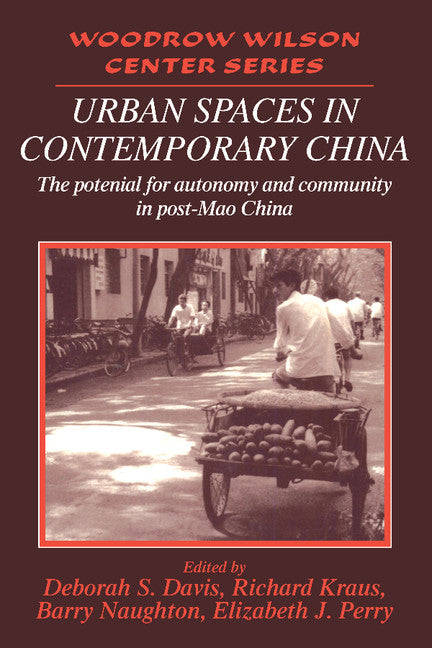 Urban Spaces in Contemporary China; The Potential for Autonomy and Community in Post-Mao China (Paperback) 9780521479431