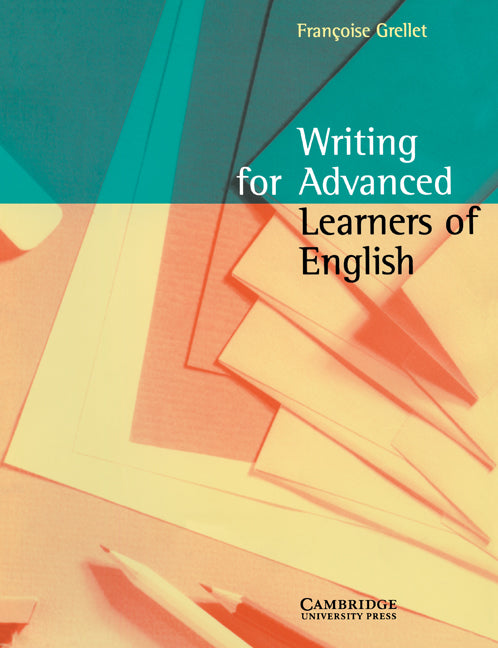 Writing for Advanced Learners of English (Paperback) 9780521479714