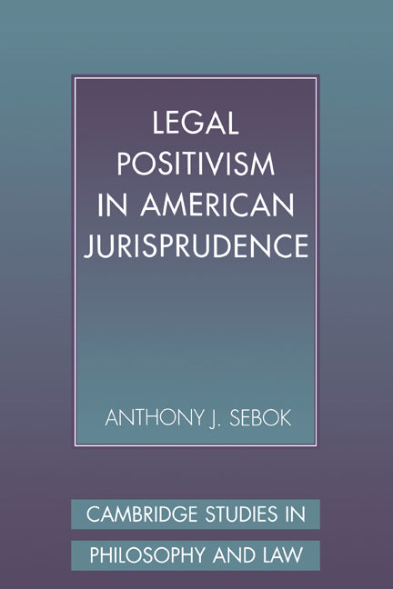 Legal Positivism in American Jurisprudence (Hardback) 9780521480413