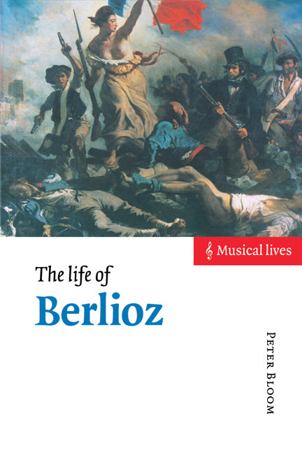 The Life of Berlioz (Hardback) 9780521480918