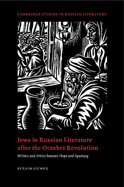 Jews in Russian Literature after the October Revolution; Writers and Artists between Hope and Apostasy (Hardback) 9780521481090