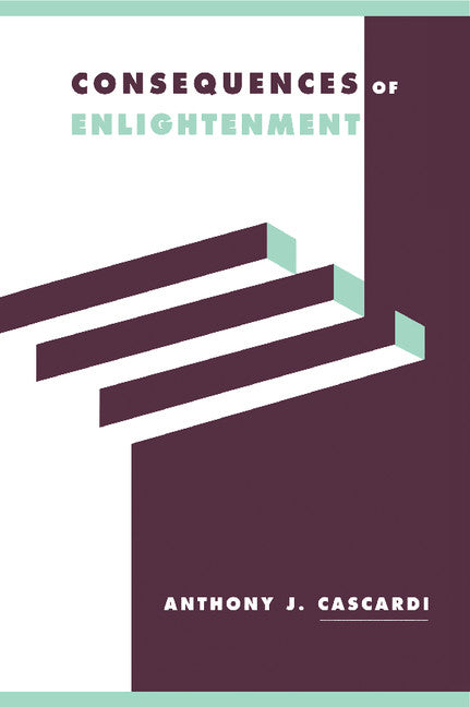 Consequences of Enlightenment (Hardback) 9780521481496