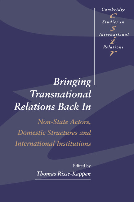 Bringing Transnational Relations Back In; Non-State Actors, Domestic Structures and International Institutions (Hardback) 9780521481830
