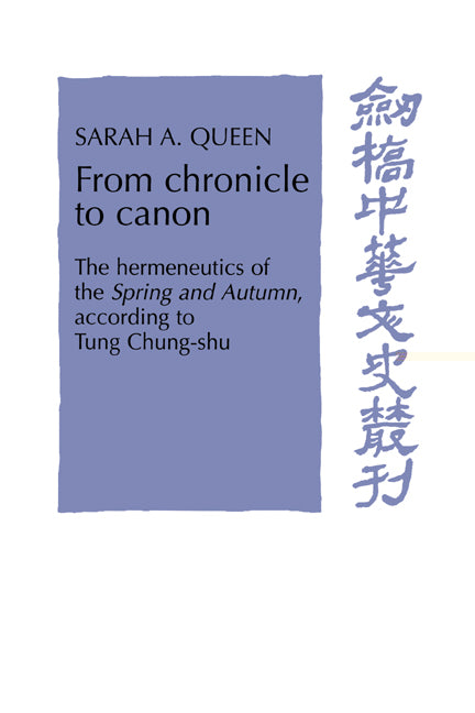From Chronicle to Canon; The Hermeneutics of the Spring and Autumn according to Tung Chung-shu (Hardback) 9780521482264