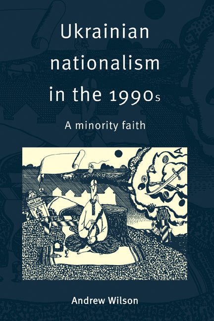 Ukrainian Nationalism in the 1990s; A Minority Faith (Hardback) 9780521482851