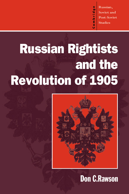 Russian Rightists and the Revolution of 1905 (Paperback) 9780521483865