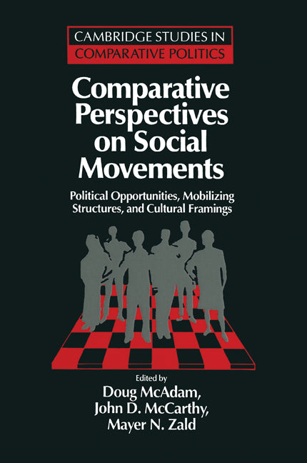 Comparative Perspectives on Social Movements; Political Opportunities, Mobilizing Structures, and Cultural Framings (Paperback) 9780521485166