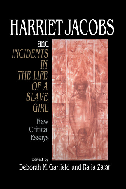 Harriet Jacobs and Incidents in the Life of a Slave Girl; New Critical Essays (Paperback) 9780521497794