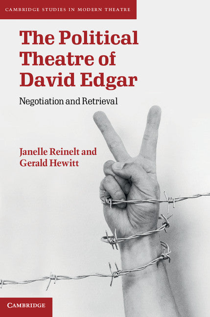 The Political Theatre of David Edgar; Negotiation and Retrieval (Hardback) 9780521509688