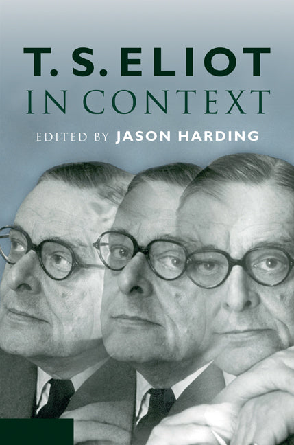 T. S. Eliot in Context (Hardback) 9780521511537