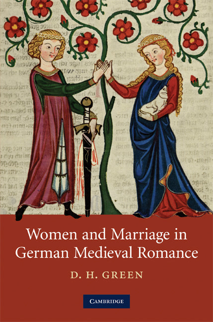 Women and Marriage in German Medieval Romance (Hardback) 9780521513357
