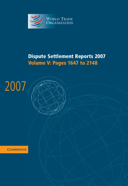 Dispute Settlement Reports 2007: Volume 5, Pages 1647-2148 (Hardback) 9780521514279