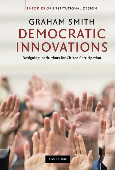 Democratic Innovations; Designing Institutions for Citizen Participation (Hardback) 9780521514774