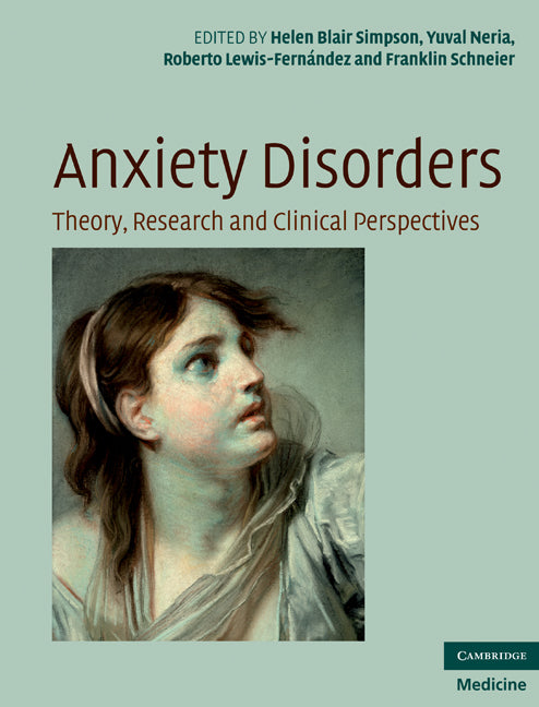 Anxiety Disorders; Theory, Research and Clinical Perspectives (Hardback) 9780521515573