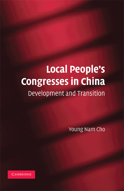 Local People's Congresses in China; Development and Transition (Hardback) 9780521515627