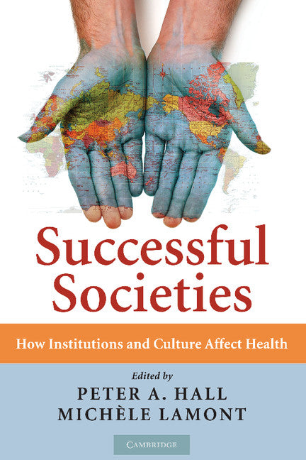Successful Societies; How Institutions and Culture Affect Health (Hardback) 9780521516600
