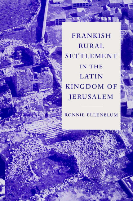 Frankish Rural Settlement in the Latin Kingdom of Jerusalem (Paperback) 9780521521871