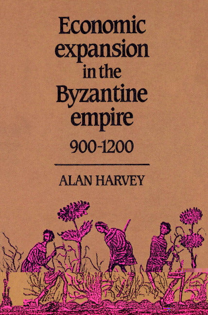 Economic Expansion in the Byzantine Empire, 900–1200 (Paperback) 9780521521901