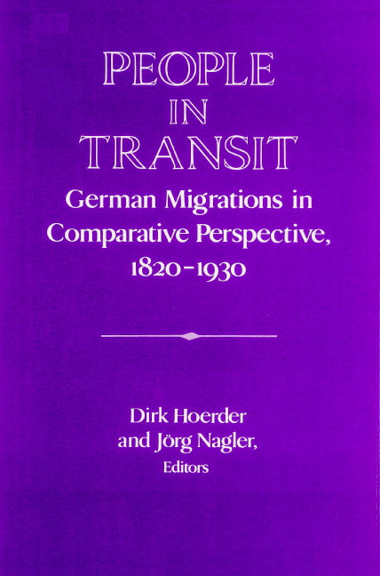 People in Transit; German Migrations in Comparative Perspective, 1820–1930 (Paperback) 9780521521925