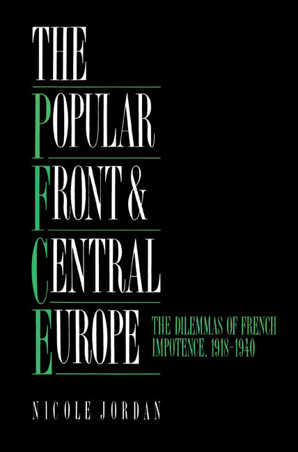 The Popular Front and Central Europe; The Dilemmas of French Impotence 1918–1940 (Paperback) 9780521522427
