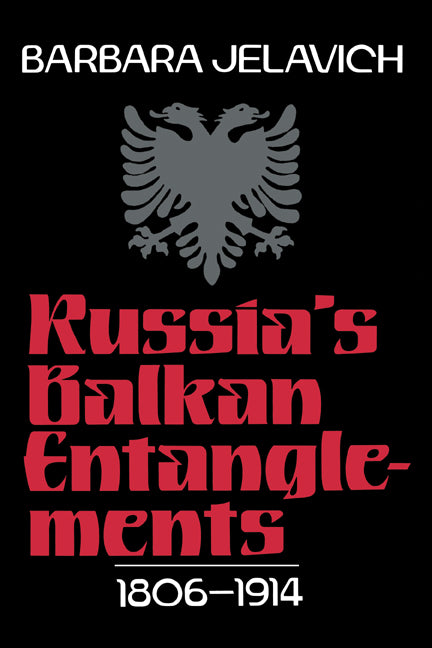 Russia's Balkan Entanglements, 1806–1914 (Paperback) 9780521522502