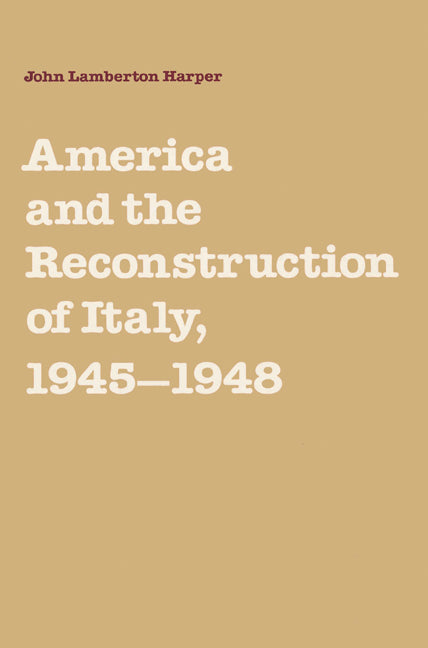 America and the Reconstruction of Italy, 1945–1948 (Paperback) 9780521522823