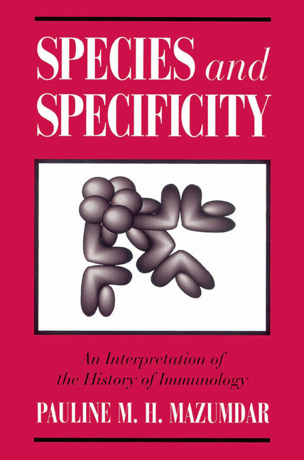 Species and Specificity; An Interpretation of the History of Immunology (Paperback) 9780521525237