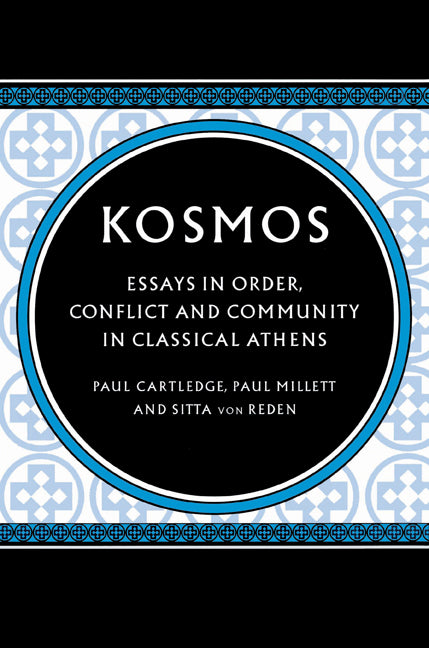 Kosmos; Essays in Order, Conflict and Community in Classical Athens (Paperback) 9780521525930
