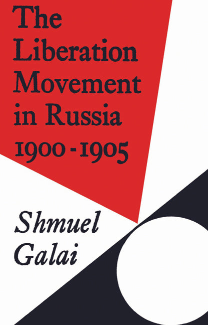 The Liberation Movement in Russia 1900–1905 (Paperback) 9780521526470