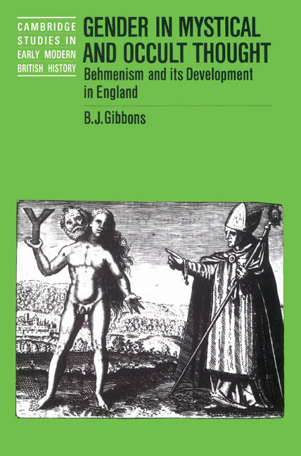 Gender in Mystical and Occult Thought; Behmenism and its Development in England (Paperback) 9780521526487