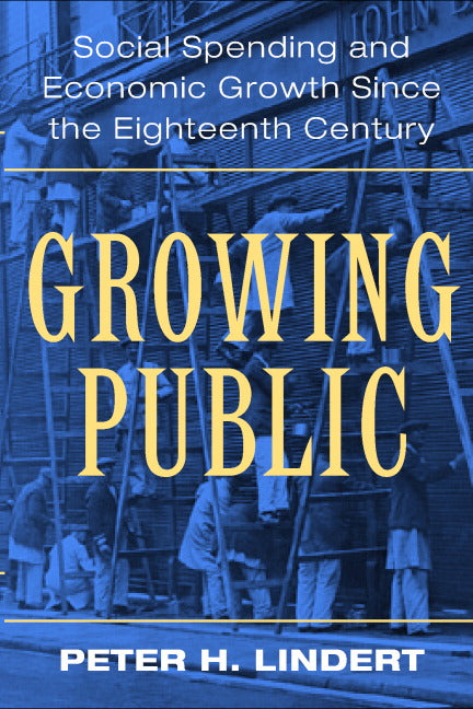 Growing Public: Volume 1, The Story; Social Spending and Economic Growth since the Eighteenth Century (Paperback) 9780521529167