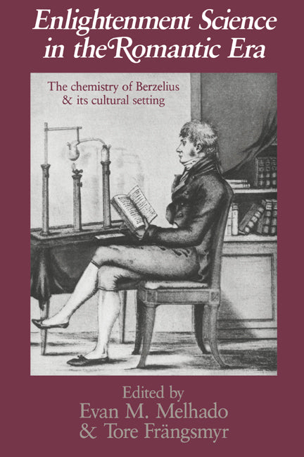 Enlightenment Science in the Romantic Era; The Chemistry of Berzelius and its Cultural Setting (Paperback) 9780521531245