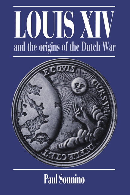 Louis XIV and the Origins of the Dutch War (Paperback) 9780521531344