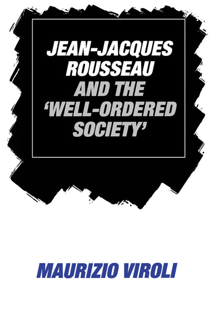 Jean-Jacques Rousseau and the 'Well-Ordered Society' (Paperback) 9780521531382