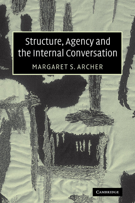 Structure, Agency and the Internal Conversation (Paperback) 9780521535977