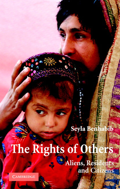 The Rights of Others; Aliens, Residents, and Citizens (Paperback) 9780521538602